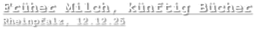 Früher Milch, künftig Bücher Rheinpfalz, 12.12.25